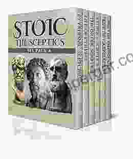 Stoic Six Pack 4 The Sceptics: Pyyrhonic Sketches Life Of Pyrrho Sextus Empiricus The Greek Sceptics Stoics Sceptics And Life Of Carneades (Illustrated)