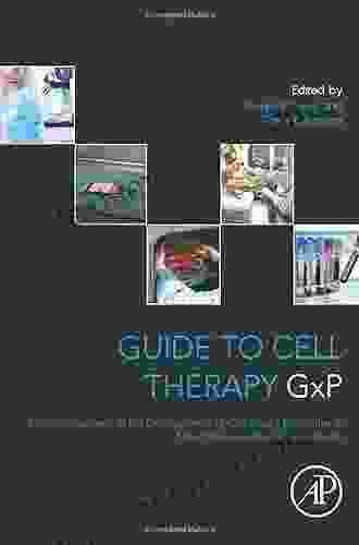 Guide To Cell Therapy GxP: Quality Standards In The Development Of Cell Based Medicines In Non Pharmaceutical Environments