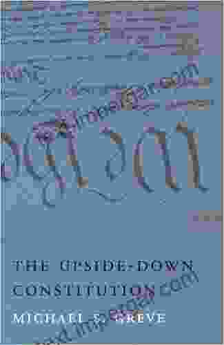 The Upside Down Constitution Michael S Greve