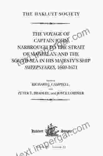 The Voyage of Captain John Narbrough to the Strait of Magellan and the South Sea in his Majesty s Ship Sweepstakes 1669 1671 (Hakluyt Society Third Series)