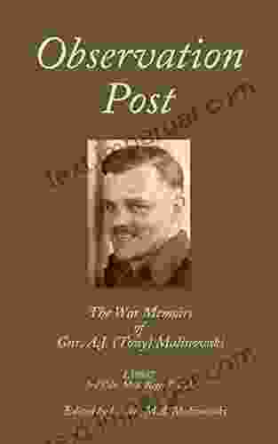 Observation Post: The War Memoirs Of Gnr A J (Tony) Malinowski