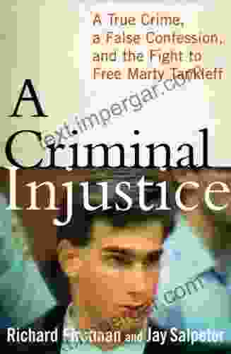 A Criminal Injustice: A True Crime a False Confession and the Fight to Free Marty Tankleff