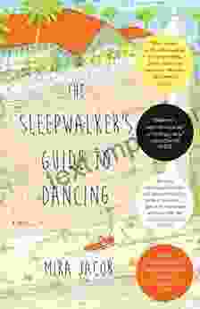 The Sleepwalker S Guide To Dancing: A Novel