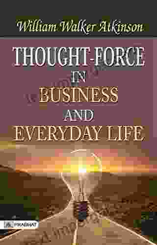 Thought Force In Business And Everyday Life