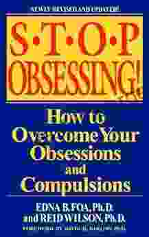 Stop Obsessing : How to Overcome Your Obsessions and Compulsions