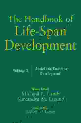 The Handbook Of Life Span Development Volume 2: Social And Emotional Development