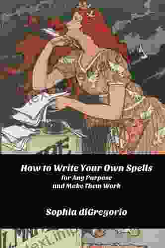 How To Write Your Own Spells For Any Purpose And Make Them Work