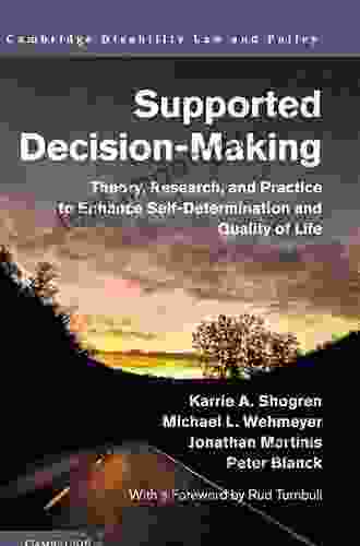 Supported Decision Making: Theory Research And Practice To Enhance Self Determination And Quality Of Life (Cambridge Disability Law And Policy)