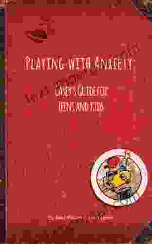 Playing With Anxiety: Casey S Guide For Teens And Kids