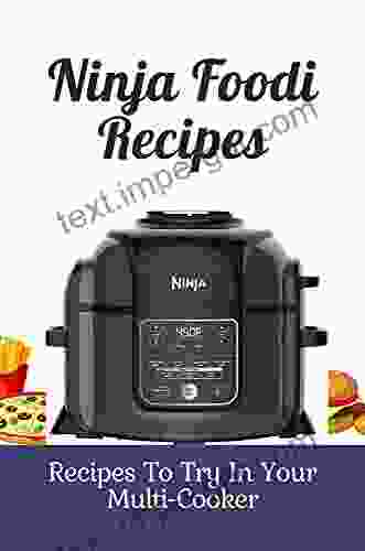 Ninja Foodi Recipes: Recipes To Try In Your Multi Cooker: Vegetarian Ninja Foodi Recipes