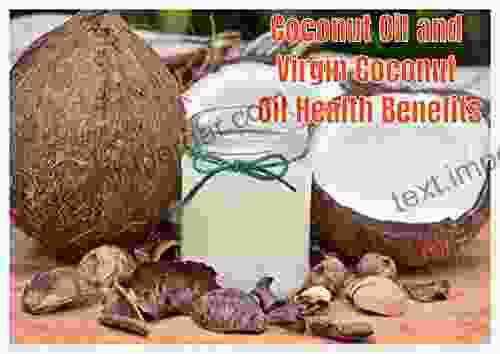 Coconut Oil And Virgin Coconut Oil Health Benefits: Guide Recipes And Cures For Weight Loss Maximizing Health And Beauty Prevent Heart Disease Cancer Virgin Coconut Oil: Miracle Medecine