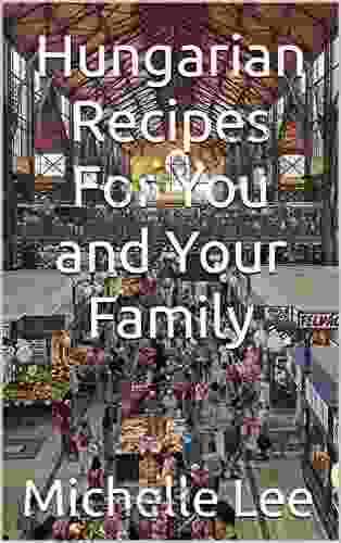 Hungarian Recipes For You And Your Family