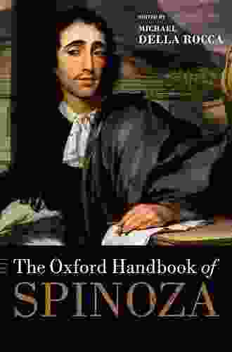 The Oxford Handbook Of Spinoza (Oxford Handbooks)