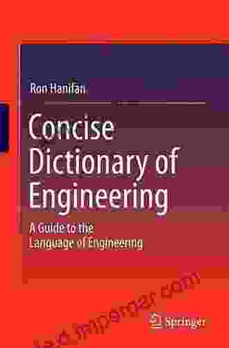 Concise Dictionary Of Engineering: A Guide To The Language Of Engineering