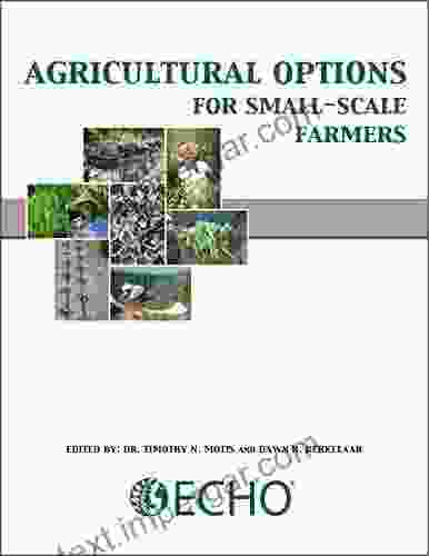 Agricultural Options for Small Scale Farmers: A Handbook for Those who Serve Them