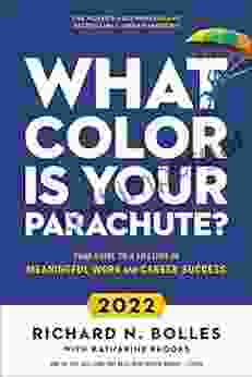 What Color Is Your Parachute? 2024: Your Guide To A Lifetime Of Meaningful Work And Career Success