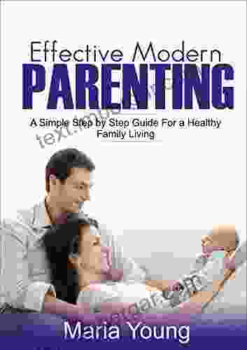 EFFECTIVE MODERN PARENTING GUIDE: A SIMPLE STEP BY STEP GUIDE YOU STILL DON T KNOW