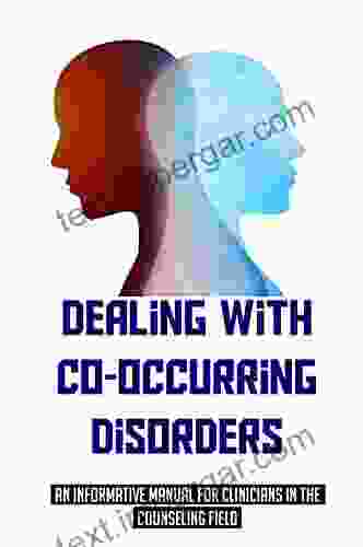 Dealing With Co Occurring Disorders: An Informative Manual For Clinicians In The Counseling Field: Co Occurring Disorders Patients Ambivalence