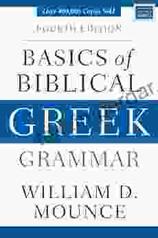 Basics Of Biblical Greek Grammar: Fourth Edition (Zondervan Language Basics Series)