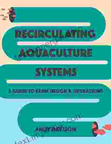 Recirculating Aquaculture Systems: A Guide To Farm Design And Operations