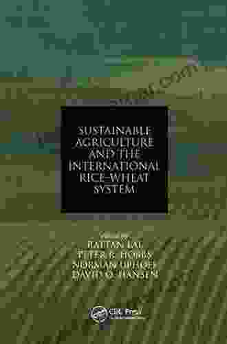 Sustainable Agriculture And The International Rice Wheat System (Books In Soils Plants And The Environment 105)