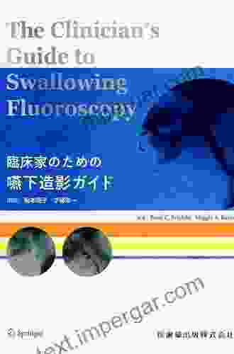 The Clinician S Guide To Swallowing Fluoroscopy