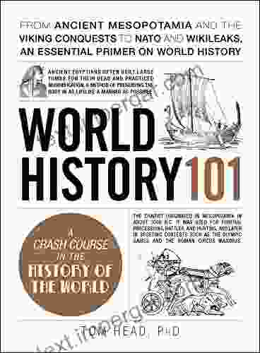 World History 101: From Ancient Mesopotamia And The Viking Conquests To NATO And WikiLeaks An Essential Primer On World History (Adams 101)