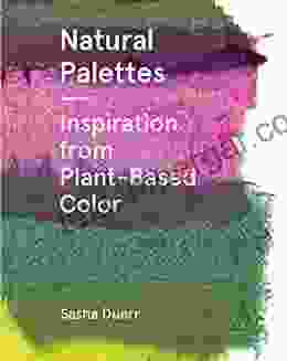 Natural Palettes: Inspirational Plant Based Color Systems