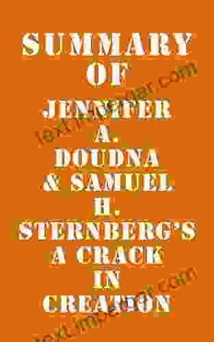 Summary Of Jennifer A Doudna Samuel H Sternberg S A Crack In Creation