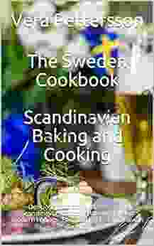 The Sweden Cookbook Scandinavian Baking and Cooking: Delicious traditional dishes from Scandinavia according to original and modern recipes Fast and cooking (Scandinavian Recipes 1)