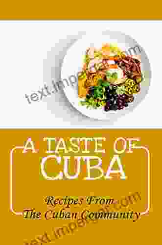 A Taste Of Cuba: Recipes From The Cuban Community: Cuban Vegetarian Cookbook