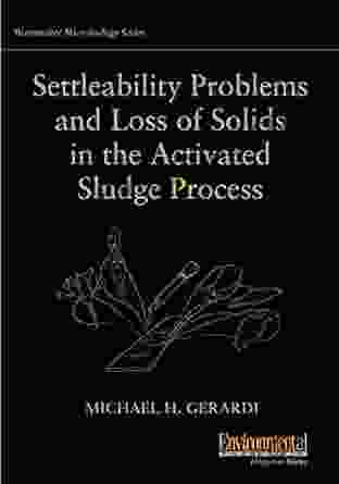 Settleability Problems And Loss Of Solids In The Activated Sludge Process (Wastewater Microbiology)