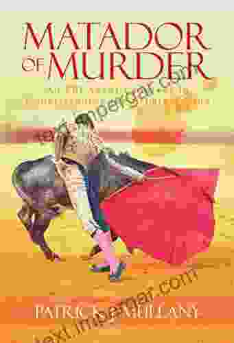 Matador Of Murder An FBI Agent S Journey In Understanding The Criminal Mind: An FBI Agent S Journey In Understanding The Criminal Mind