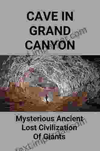 Cave In Grand Canyon: Mysterious Ancient Lost Civilization Of Giants