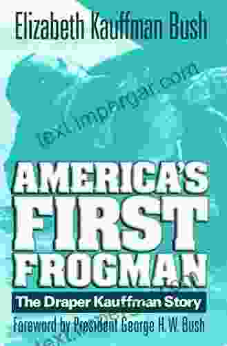 America S First Frogman: The Draper Kauffman Story