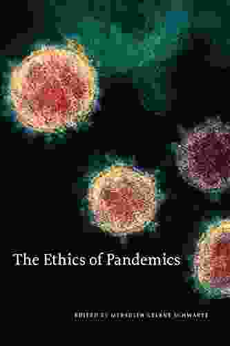 The Ethics Of Pandemics Meredith Celene Schwartz