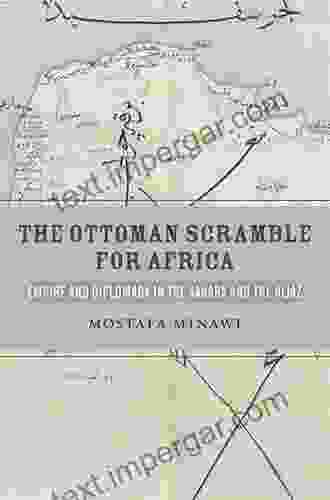 The Ottoman Scramble For Africa: Empire And Diplomacy In The Sahara And The Hijaz