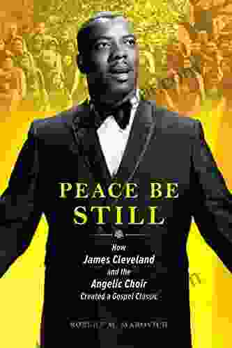 Peace Be Still: How James Cleveland And The Angelic Choir Created A Gospel Classic (Music In American Life)