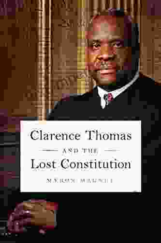 Clarence Thomas And The Lost Constitution