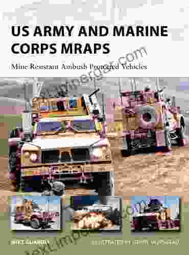 US Army And Marine Corps MRAPs: Mine Resistant Ambush Protected Vehicles (New Vanguard 206)