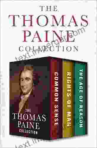 The Thomas Paine Collection: Common Sense Rights Of Man And The Age Of Reason