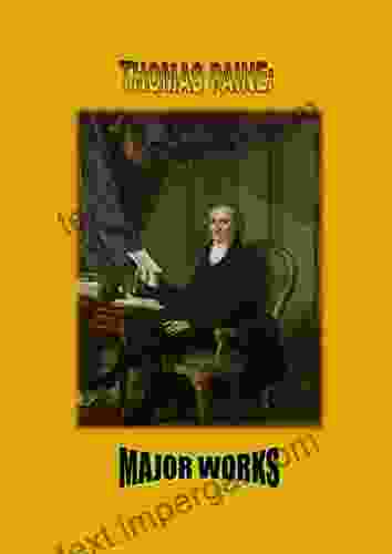 Thomas Paine: Major Works: Common Sense / The American Crisis / The Rights Of Man / The Age Of Reason / Agrarian Justice