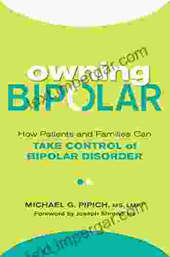 Owning Bipolar: How Patients And Families Can Take Control Of Bipolar Disorder