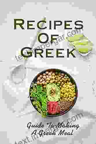 Recipes Of Greek: Guide To Making A Greek Meal: Authentic Food In Greece