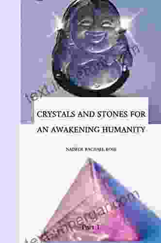 Crystals and stones for an Awakening Humanity: Part 1 (Andaras crystals stones for an Awakening Humanity)