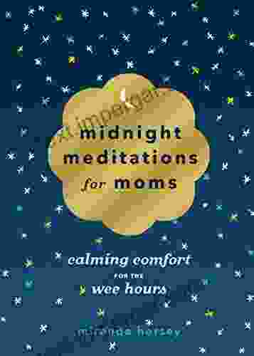 Midnight Meditations For Moms: Calming Comfort For The Wee Hours