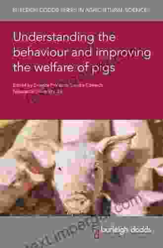 Understanding The Behaviour And Improving The Welfare Of Pigs (Burleigh Dodds In Agricultural Science 96)