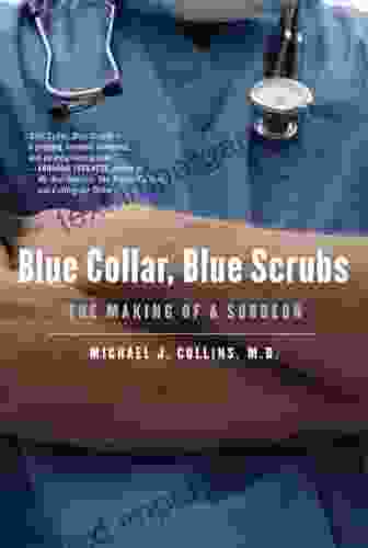 Blue Collar Blue Scrubs: The Making Of A Surgeon