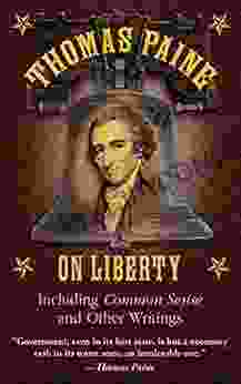 Thomas Paine On Liberty: Common Sense And Other Writings