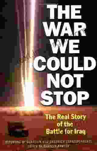 The War We Could Not Stop: The Real Story Of The Battle For Iraq